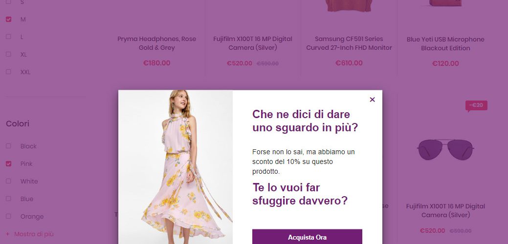 Qualche giorno dopo, torna sul sito. Ancora incerta sull’acquisto, prosegue la navigazione; mette il prodotto preferito nel carrello, ma non acquista. All’exit intent, appare un pop up con l’offerta sul prodotto nel carrello, ma l’utente abbandona il sito.